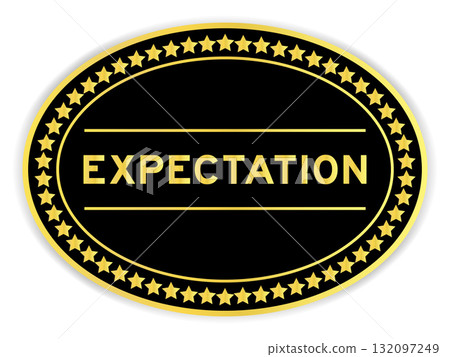 Black and gold color oval label sticker with word expectation on white background Black and gold color oval label sticker with word expectation on white background 132097249
