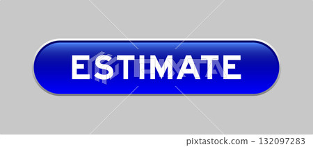Blue color capsule shape button with word estimate on gray background 132097283