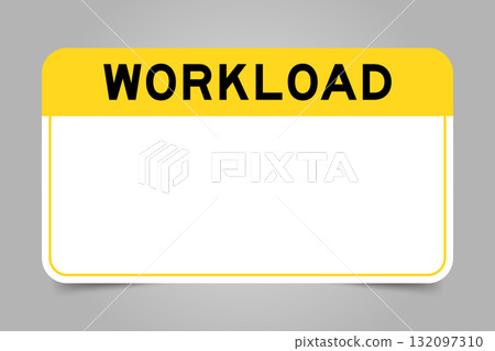 Label banner that have yellow headline with word workload and white copy space, on gray background Label banner that have yellow headline with word workload and white copy space, on gray background 132097310