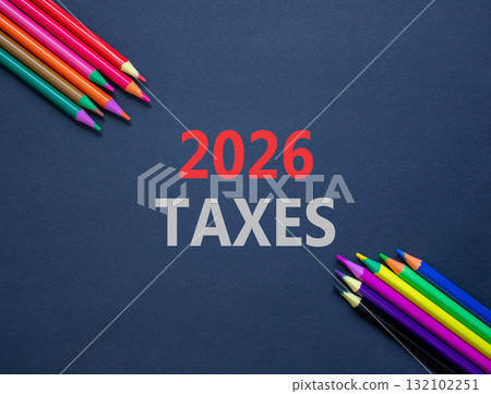 2026 taxes new year symbol. Concept words 2026 taxes on beautiful black paper. Beautiful black paper background. Beautiful colored pencils. Business and 2026 taxes new year concept. Copy space. 2026 taxes new year symbol. Concept words 2026 taxes on beautiful black paper. Beautiful black paper background. Beautiful colored pencils. Business and 2026 taxes new year concept. Copy space. 132102251