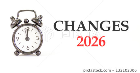 Changes 2026 symbol. Concept words Changes 2026 on beautiful white paper. Beautiful white paper background. Beautiful black alarm clock. Business and changes 2026 concept. Copy space. Changes 2026 symbol. Concept words Changes 2026 on beautiful white paper. Beautiful white paper background. Beautiful black alarm clock. Business and changes 2026 concept. Copy space. 132102306