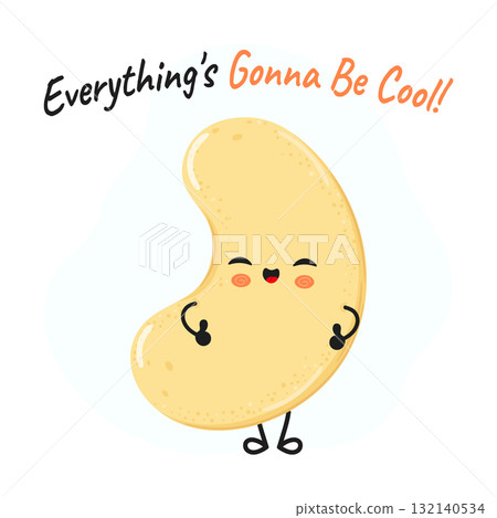 Cute cartoon cashew saying everything's gonna be cool Cute cartoon cashew saying everything's gonna be cool 132140534