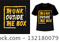 Think outside the box quote creative typography t-shirt design 132180079