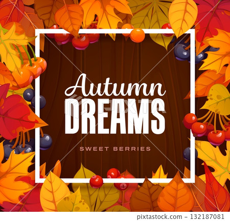 Autumn fall season banner with square wooden frame of red, orange, yellow and brown maple, birch and oak leaves. Black and red berries for cozy fall seasonal background or vector banner for autumn 132187081