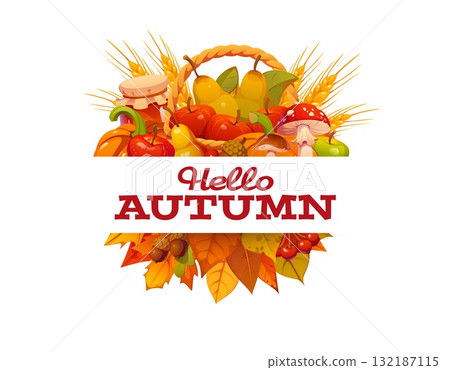 Hello Autumn banner with ripe pumpkins, apples, mushrooms, jar of jam, acorns and berries, wheat and fall leaves. Cozy seasonal vector poster with basket of autumn harvest fruits and berries in leaves 132187115