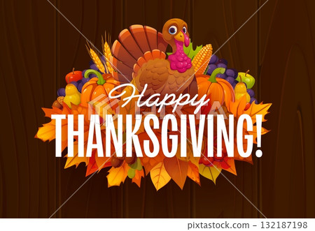 Happy Thanksgiving holiday vector banner with cartoon turkey character among pumpkins, corn cob, grapes and fruits. Autumnal leaves and acorns or fruits harvest in fall leaves for Thanksgiving banner 132187198