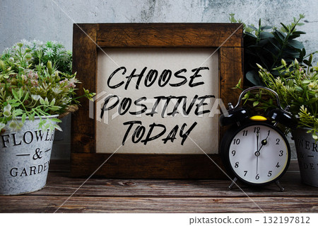 Choose Positive Today text with alarm clock on wooden background 132197812