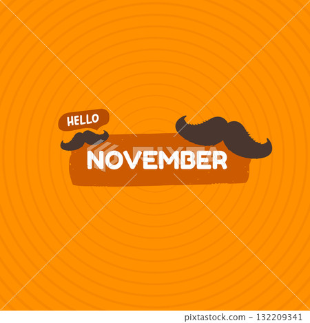 hello November, Prostate cancer awareness month. Hello November square banner with funny cartoon moustache isolated on geometric orange background. November mens health month banner, Sticker , label hello November, Prostate cancer awareness month. Hello November square banner with funny cartoon moustache isolated on geometric orange background. November mens health month banner, Sticker , label 132209341