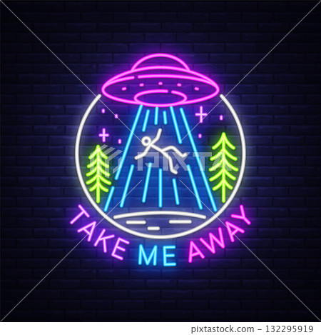 Neon sign with a glowing UFO beaming up a human in the forest. Text Take Me Away highlights the surreal mood. Bright retro-style vector illustration 132295919