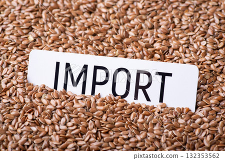 Paper with inscription Import on linen grain. Trade of linen seeds between countries, harvest of grain 132353562