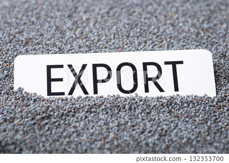 Paper with inscription Export on poppy seed. Trade of poppy seed between countries 132353700
