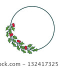 Christmas holly round wreath with green eaves and red berries for winter holiday graphic design, vector hand drawn decor 132417325