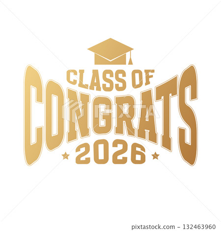 Golden Lettering Congrats class of 2026 for greeting, invitation card. Text for graduation design, congratulation event, T-shirt, party, high school or college graduate. Varsity style. Vector 132463960