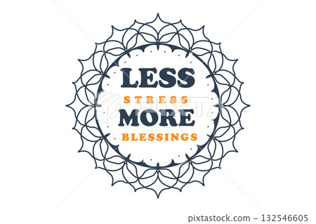 Less Stress More Blessings Mandala Typography Design for T-Shirt & Print Less Stress More Blessings Mandala Typography Design for T-Shirt & Print 132546605
