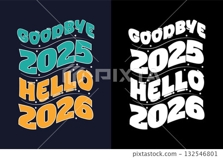 Goodbye 2025 Hello 2026 Retro Groovy Wavy Typography T-shirt Design New Year Lettering Vintage Text Style Illustration Goodbye 2025 Hello 2026 Retro Groovy Wavy Typography T-shirt Design New Year Lettering Vintage Text Style Illustration 132546801