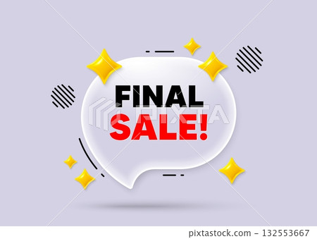 Final sale chat speech bubble. Social media concept. Final Sale tag. Special offer price sign. Advertising Discounts symbol. 3d sparkles chat bubble. Vector 132553667