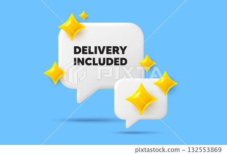 Delivery included chat speech bubble. Social media concept. Delivery included tag. Free shipping sign. Special offer symbol. 3d sparkles chat bubble. Vector 132553869