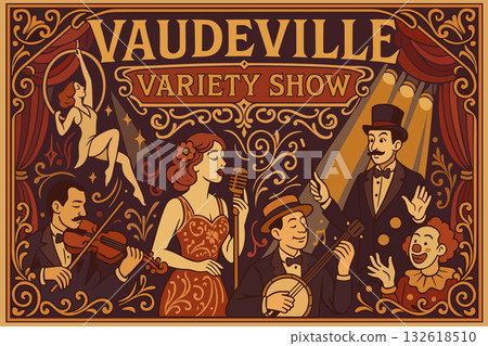 Vaudeville variety show. Vector vintage poster with art nouveau elements with stylized lettering and ornamental details, with mix of performing artists, musicians, and entertainers Vaudeville variety show. Vector vintage poster with art nouveau elements with stylized lettering and ornamental details, with mix of performing artists, musicians, and entertainers 132618510
