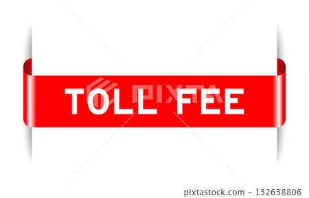 Red color inserted label banner with word toll fee on white background Red color inserted label banner with word toll fee on white background 132638806