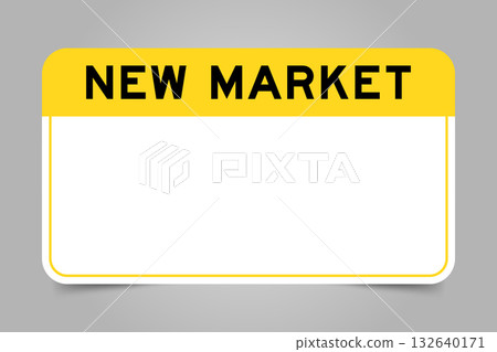 Label banner that have yellow headline with word new market and white copy space, on gray background 132640171
