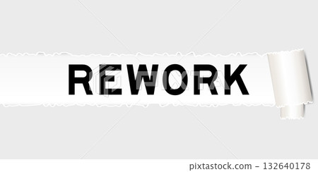 Ripped gray paper background that have word rework under torn part Ripped gray paper background that have word rework under torn part 132640178