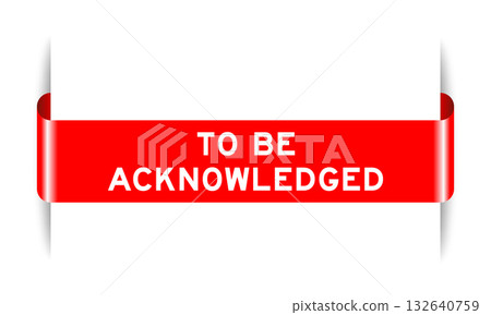 Red color inserted label banner with word to be acknowledged on white background 132640759