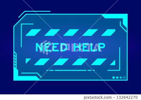 Futuristic hud banner that have word need help on user interface screen on blue background Futuristic hud banner that have word need help on user interface screen on blue background 132642270