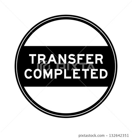 Black color round seal sticker in word transfer completed on white background 132642351