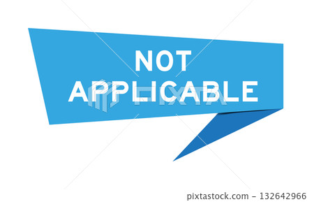 Blue color speech banner with word not applicable on white background Blue color speech banner with word not applicable on white background 132642966