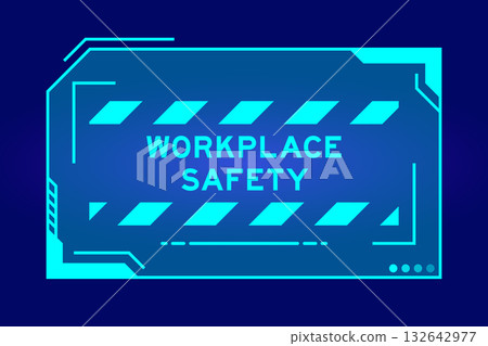 Blue color of futuristic hud banner that have word workplace safety on user interface screen on black background Blue color of futuristic hud banner that have word workplace safety on user interface screen on black background 132642977