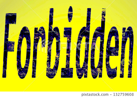 Colored dark inscription Forbidden on yellow wall Colored dark inscription Forbidden on yellow wall 132759608