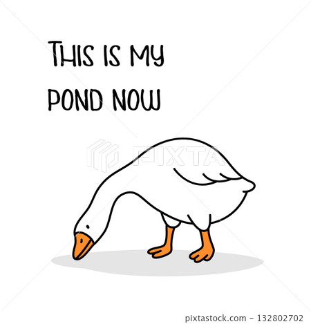 Cartoon goose with head down and text THIS IS MY POND NOW. Humorous territorial bird illustration on white background Cartoon goose with head down and text THIS IS MY POND NOW. Humorous territorial bird illustration on white background 132802702