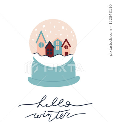 Snow globe with small houses. Hello winter. Winter holidays. Isolated vector illustration and lettering. Snow globe with small houses. Hello winter. Winter holidays. Isolated vector illustration and lettering. 132848110