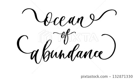 Elegant calligraphy phrase ocean of abundance in inspirational spiritual style for decor and design Elegant calligraphy phrase ocean of abundance in inspirational spiritual style for decor and design 132871330