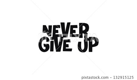 Motivational message never give up in strong typographic lettering. Great for mindset quotes, sports visuals, mental strength designs or inspiring merch. Vector illustration. Motivational message never give up in strong typographic lettering. Great for mindset quotes, sports visuals, mental strength designs or inspiring merch. Vector illustration. 132915125