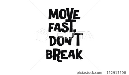Move Fast Dont Break Tech Phrase In Bold Fun Font. Perfect For Developer Motivation Posters, Startup Swag, Digital Projects, Youth Apparel, Stickers. Trendy Message Vector Illustration. 132915306