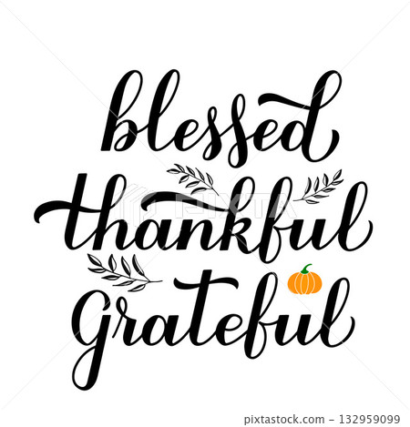 Blessed thankful grateful calligraphy hand lettering. Thanksgiving Day inspirational quote. Vector template for greeting card, typography poster, banner, flyer, sticker, shirt design, etc. Blessed thankful grateful calligraphy hand lettering. Thanksgiving Day inspirational quote. Vector template for greeting card, typography poster, banner, flyer, sticker, shirt design, etc. 132959099