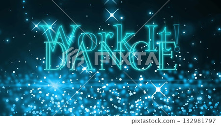 Glowing neon-style text Work It! DANCE illuminating digital stage, with sparkling bokeh lights 132981797