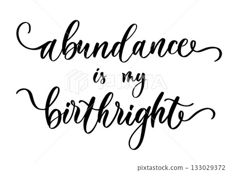 Elegant calligraphy phrase abundance is my birthright in inspirational spiritual lifestyle style for decor and design Elegant calligraphy phrase abundance is my birthright in inspirational spiritual lifestyle style for decor and design 133029372