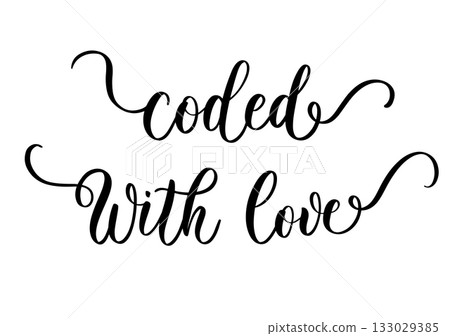 Stylish calligraphy phrase coded with love in modern inspirational lifestyle style for tech and decor Stylish calligraphy phrase coded with love in modern inspirational lifestyle style for tech and decor 133029385