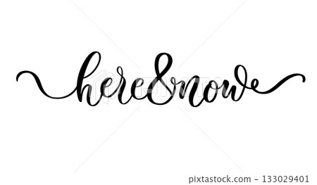 Elegant calligraphy phrase here and now in inspirational mindfulness lifestyle style for decor and design Elegant calligraphy phrase here and now in inspirational mindfulness lifestyle style for decor and design 133029401