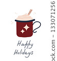 Cup of hot cocoa drink with cream, happy holidays postcard. Hello winter. Winter holidays. Isolated vector illustration and lettering. 133071256