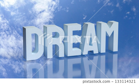 The Dream Text in Blue Sky with Clouds Reflection 3d rendering. The Dream Text in Blue Sky with Clouds Reflection 3d rendering. 133114321