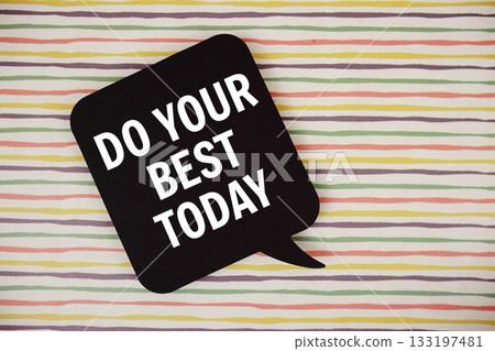 Do Your Best Today text with speech bubble top view on colorful stripes background 133197481