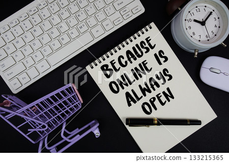 Because Online Is Always Open text written on notepad with keyboard and trolley shopping cart on black background Because Online Is Always Open text written on notepad with keyboard and trolley shopping cart on black background 133215365