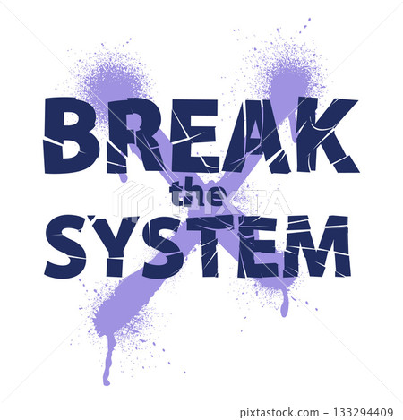 A blue cracked lettering with the words "break the system" crossed out with purple spray paint. A blue cracked lettering with the words "break the system" crossed out with purple spray paint. 133294409