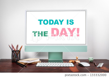 Inspirational Message Today Is The Day Displayed on Computer Screen in Modern Office Workspace 133332000