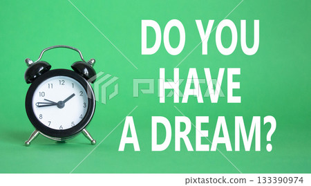 Do you have a Dream symbol. Beautiful green background with alarm clock. Business and Do you have a Dream concept. Copy space. 133390974