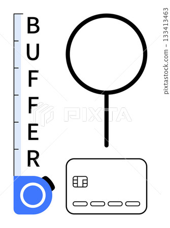 Measuring tape marked as Buffer, magnifying glass, and a credit card. Ideal for financial planning, analytical insights, business strategy, budget management, credit analysis, precision measurement Measuring tape marked as Buffer, magnifying glass, and a credit card. Ideal for financial planning, analytical insights, business strategy, budget management, credit analysis, precision measurement 133413463