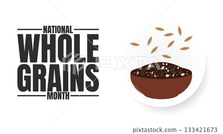 National Whole Grains Month, Healthy Eating and Nutrition design National Whole Grains Month, Healthy Eating and Nutrition design 133421673